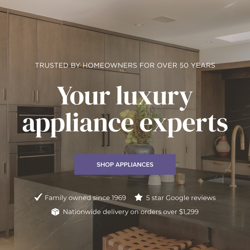 Your luxury appliance experts - Family owned since 1969